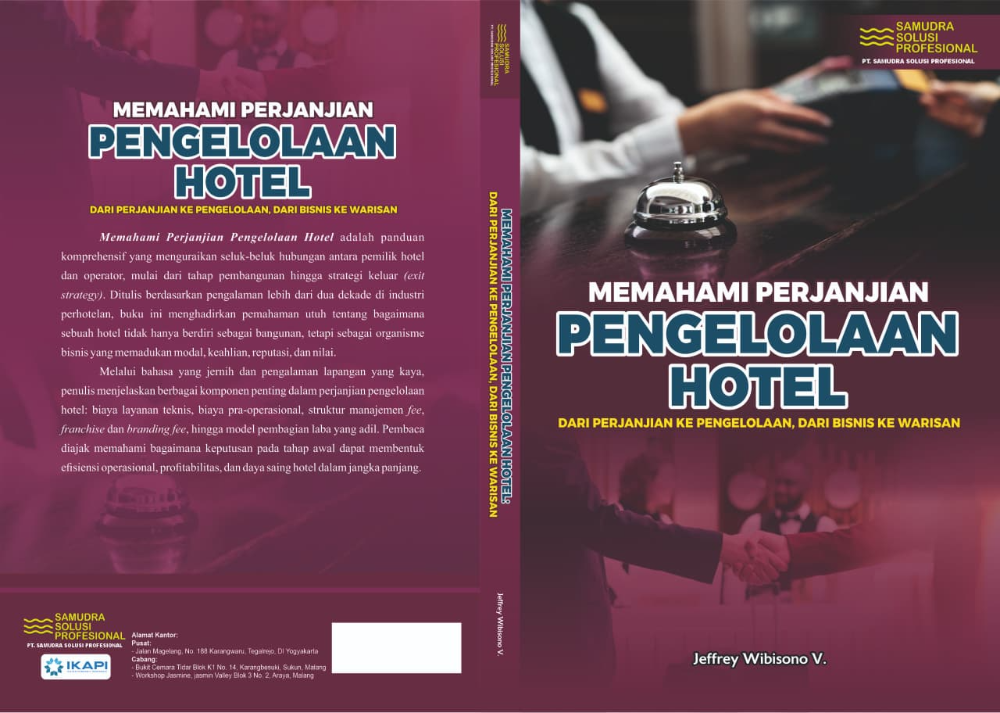 MEMAHAMI PERJANJIAN PENGELOLAAN HOTEL Dari Perjanjian ke Pengelolaan, Dari Bisnis ke Warisan Sebuah Buku yang Membenahi Kesenjangan Terbesar dalam Industri Hospitality Indonesia