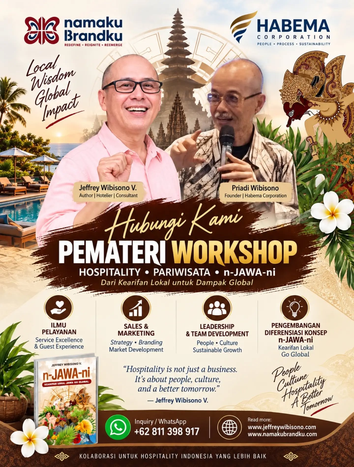 PENGALAMAN BAIK LAYAK DIBAGIKAN.
KEARIFAN LOKAL LAYAK DIBAWA MENDUNIA.

Hospitality bukan sekadar teori tentang bagaimana melayani. Ia adalah perjalanan tentang people, culture, business, leadership, dan keberanian menciptakan sesuatu yang berbeda.

Kami, Jeffrey Wibisono V. – NamakuBrandku dan Priadi Wibisono – Habema Corporation, membuka kolaborasi sebagai Pemateri Workshop Industri Hospitality & Pariwisata.

Kami membawa dua perspektif yang bertemu dalam satu ruang pembelajaran: pengalaman praktis industri dan kearifan lokal yang dapat diterjemahkan menjadi keunggulan bisnis.

Salah satu fokus yang kami kembangkan adalah n-JAWA-ni — bagaimana nilai dan kearifan lokal Jawa tidak berhenti sebagai filosofi, tetapi dapat dikembangkan menjadi  diferensiasi konsep, pelayanan, budaya kerja, branding, hingga leadership.

Materi dapat dikembangkan sesuai kebutuhan organisasi, mulai dari:

Ilmu Pelayanan • Service Excellence • Sales & Marketing • Branding • Leadership & Team Development • Pengembangan Diferensiasi Konsep n-JAWA-ni

Cocok untuk hotel & resort, perusahaan hospitality, kampus dan sekolah pariwisata, asosiasi, komunitas, organisasi, maupun corporate gathering.

Local Wisdom. Global Impact.
Karena untuk menjadi relevan secara global, kita tidak selalu harus meninggalkan akar lokal kita.

📲 Workshop & Collaboration
WhatsApp: +62 811 398 917

🌐 jeffreywibisono.com
🌐 namakubrandku.com

Mari berkolaborasi untuk Hospitality Indonesia yang lebih berkarakter.

#NamakuBrandku #HabemaCorporation #nJAWAni #JeffreyWibisono #PriadiWibisono HospitalityIndonesia HospitalityTraining HospitalitySpeaker ServiceExcellence SalesMarketing HospitalityLeadership HospitalityBranding TourismIndonesia KearifanLokal
